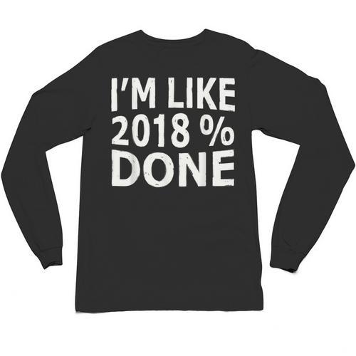 I'm Like 2018 Done Shirt Graduation Unisex Long Sleeve T-Shirt - Best Gift Smart