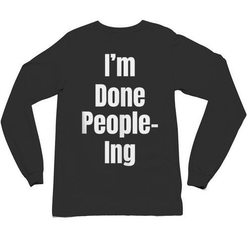 I'm Done People-Ing Introvert Humor Sarcastic Gamer Jokes Unisex Long Sleeve T-Shirt - Raresse