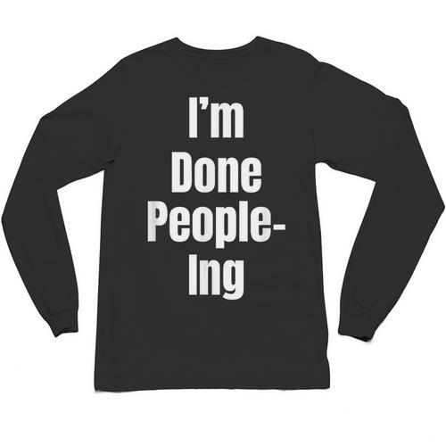 I'm Done People-Ing Introvert Humor Sarcastic Gamer Jokes Unisex Long Sleeve T-Shirt - Raresse