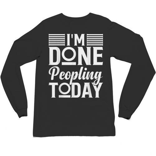 I'm Done Peopling Today Introvert Unisex Long Sleeve T-Shirt - Raresse