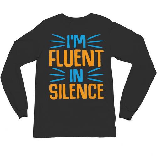 I'm Fluent In Silence I Introvert Unisex Long Sleeve T-Shirt - Raresse