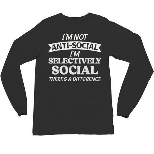 I'm Not Anti Social I'm Selectively Social Introvert Unisex Long Sleeve T-Shirt - Raresse