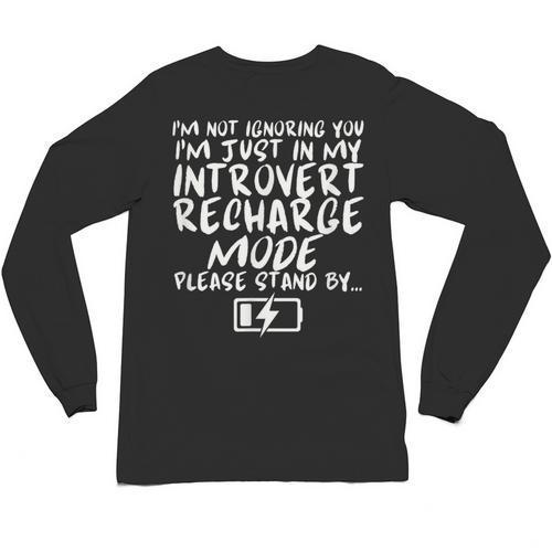 I'm Not Ignoring You I'm Just In My Introvert Recharge Mode Unisex Long Sleeve T-Shirt - Raresse