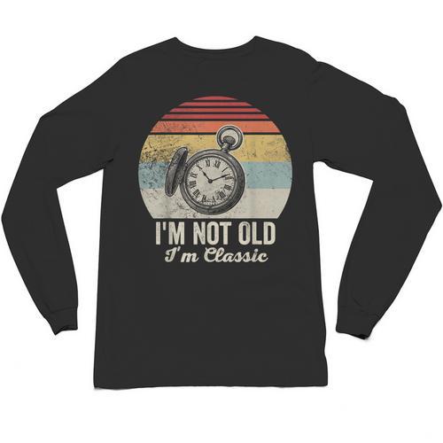 I'm Not Old I'm Classic Retro Nostalgia Statement Unisex Long Sleeve T-Shirt - Figerry