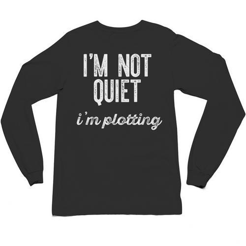 I'm NOT Quiet I'm Plotting Introvert Sarcastic Planning Meme Unisex Long Sleeve T-Shirt - Raresse