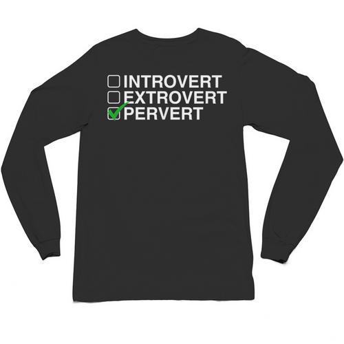 Introvert Extrovert Pervert Dark Humor Novelty Meme Unisex Long Sleeve T-Shirt - Raresse