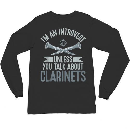 Im An Introvert Unless You Talk About Clarinets Unisex Long Sleeve T-Shirt - Raresse