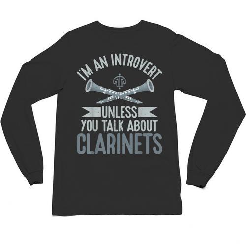 Im An Introvert Unless You Talk About Clarinets Unisex Long Sleeve T-Shirt - Raresse