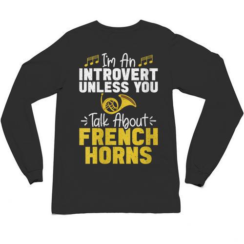 Im Introvert Unless You Talk About French Horns Unisex Long Sleeve T-Shirt - Raresse