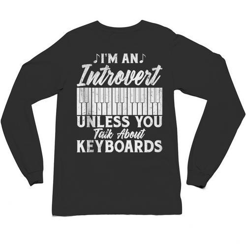 Im An Introvert Unless You Talk About Keyboards Player Unisex Long Sleeve T-Shirt - Raresse
