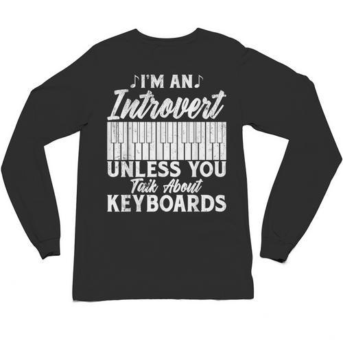Im An Introvert Unless You Talk About Keyboards Player Unisex Long Sleeve T-Shirt - Raresse