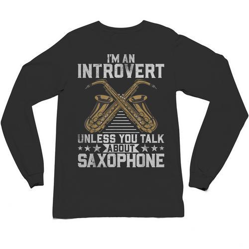 Im An Introvert Unless You Talk About Saxophone Unisex Long Sleeve T-Shirt - Raresse