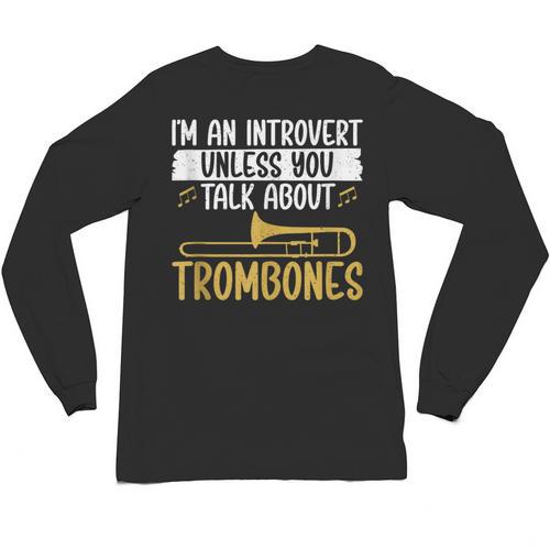 Im An Introvert Unless You Talk About Trombone Unisex Long Sleeve T-Shirt - Raresse