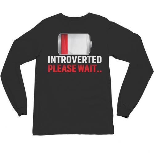 Introverted Please Wait Introvert Saying Sarcasm Unisex Long Sleeve T-Shirt - Raresse