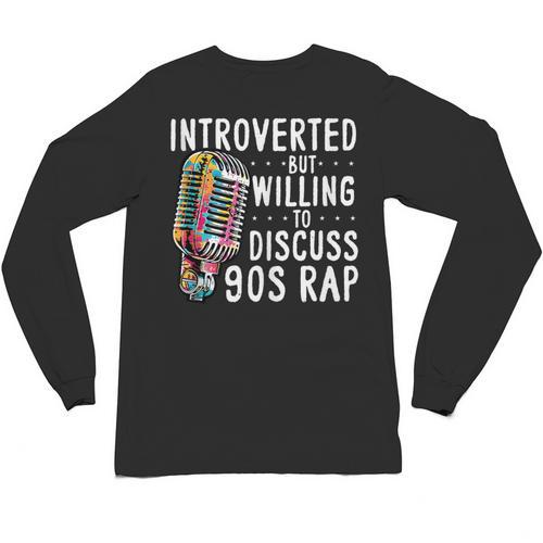 Introverted But Willing To Discuss 90s Rap Socially Awkward Unisex Long Sleeve T-Shirt - Raresse