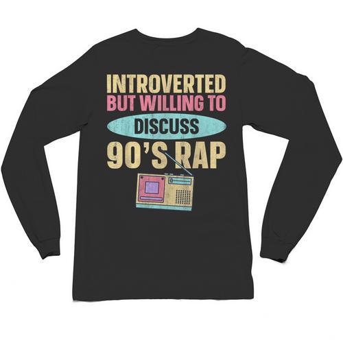 Introverted But Willing To Discuss 90's Rap Unisex Long Sleeve T-Shirt - Raresse