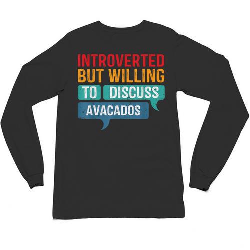 Introverted But Willing To Discuss Avacados Unisex Long Sleeve T-Shirt - Raresse