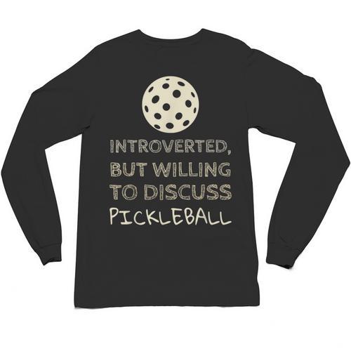Introverted But Willing To Discuss Pickleball Unisex Long Sleeve T-Shirt - Raresse