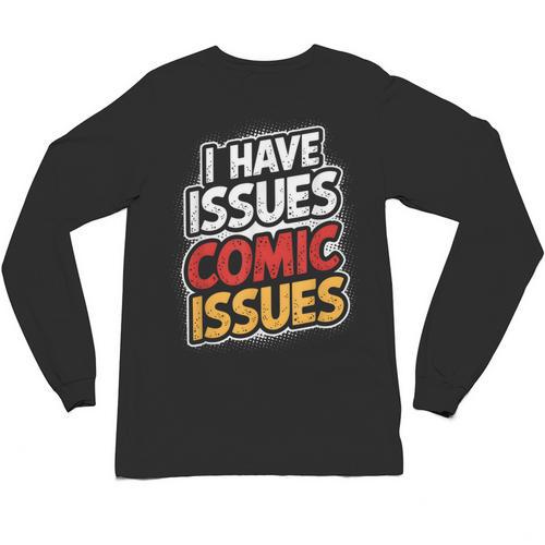 I Have Issues Comic Issues Comic Book Lover Unisex Long Sleeve T-Shirt - Bookorys DE