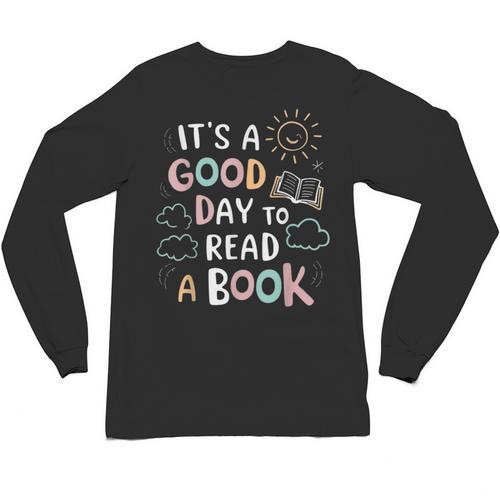 It's A Good Day To Read a Book Elementary Teacher Graphic Unisex Long Sleeve T-Shirt - Bookorys AU