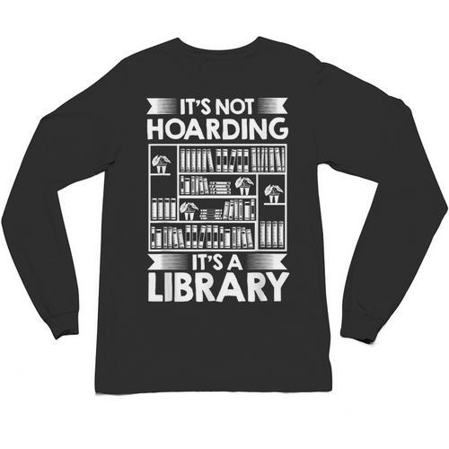It's Not Hoarding Library Book Collecting Book Librarian Unisex Long Sleeve T-Shirt - Bookorys UK