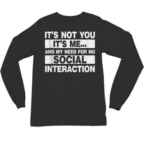 Its Not You Its Me And My Need For No Social Introvert Unisex Long Sleeve T-Shirt - Raresse