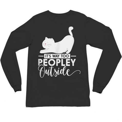 It's Way Too Peopley Outside Cute Cat Introvert Unisex Long Sleeve T-Shirt - Raresse