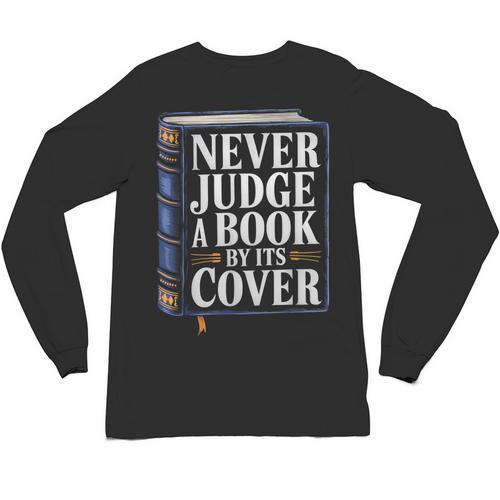 Never Judge a Book By Its Cover Unisex Long Sleeve T-Shirt - Bookorys