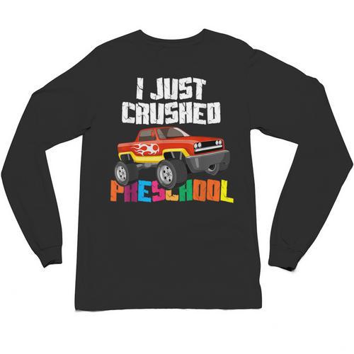 I Just Crushed Preschool Monster Truck Graduation Unisex Long Sleeve T-Shirt - Best Gift Smart
