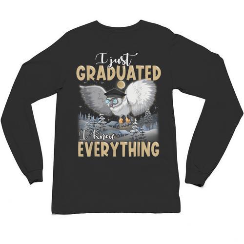 I Just Graduated I Know Everything Graduation Unisex Long Sleeve T-Shirt - Best Gift Smart
