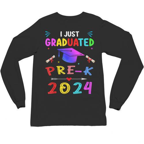 I Just Graduated Pre k Graduation 2024 Pre-Kindergarten Unisex Long Sleeve T-Shirt - Best Gift Smart