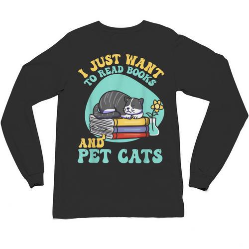 I Just Want To Read Books And Pet Cats Cat Book Lovers Unisex Long Sleeve T-Shirt - Bookorys