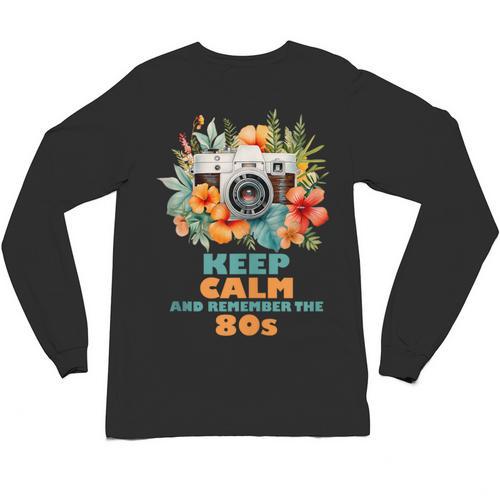 Keep Calm And Remember The 80s Retro Vintage Nostalgia Unisex Long Sleeve T-Shirt - Figerry