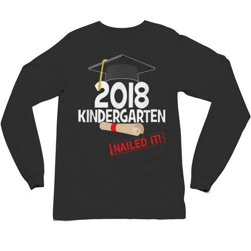 Kindergarten 2018 NAILED IT Graduation Graduate Unisex Long Sleeve T-Shirt - Best Gift Smart