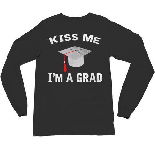 Kiss Me I'm A Grad Graduation T-Shirt Unisex Long Sleeve T-Shirt - Best Gift Smart
