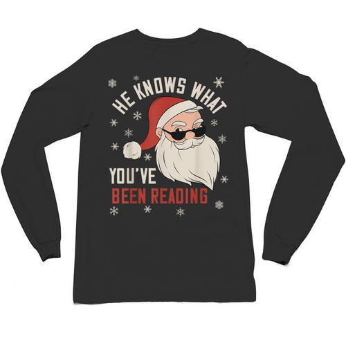 He Knows What You'Ve Been Reading Book Lover Women Santa Unisex Long Sleeve T-Shirt - Bookorys