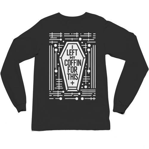 I Left My Coffin For This Introvert Spooky Regret Unisex Long Sleeve T-Shirt - Raresse