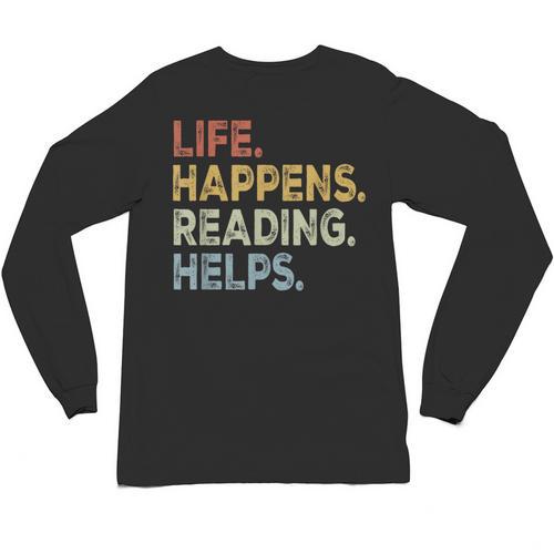 Life Happens Reading Helps Book Lovers Vinage Unisex Long Sleeve T-Shirt - Bookorys