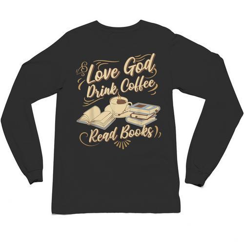 Love God Drink Coffee Read Books Christian Tee Unisex Long Sleeve T-Shirt - Bookorys DE