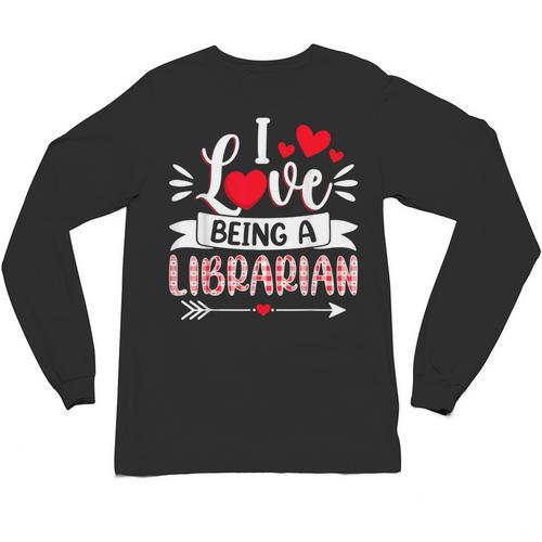 I Love Being A Librarian Library Book Valentine's Day Unisex Long Sleeve T-Shirt - Bookorys UK