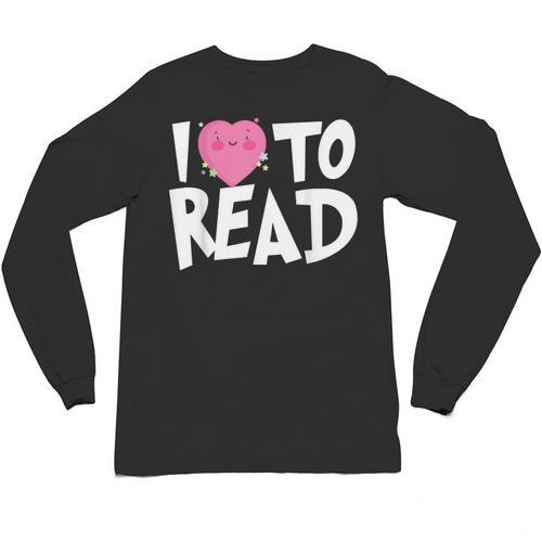 I LOVE TO READ Reading Books Bookworm Library Day Novelty Unisex Long Sleeve T-Shirt - Bookorys UK