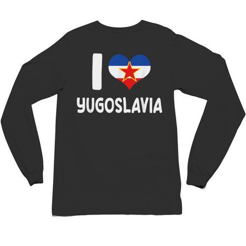 I Love Yugoslavia Proud Yugoslav Nostalgia Saying Unisex Long Sleeve T-Shirt - Figerry