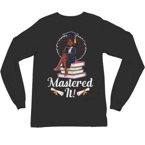 Mastered It Black Girl Masters Degree Graduation Black Queen Unisex Long Sleeve T-Shirt - Best Gift Smart