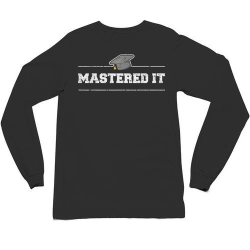 Masters Degree Shirt Graduation Grads Graduates Unisex Long Sleeve T-Shirt - Best Gift Smart