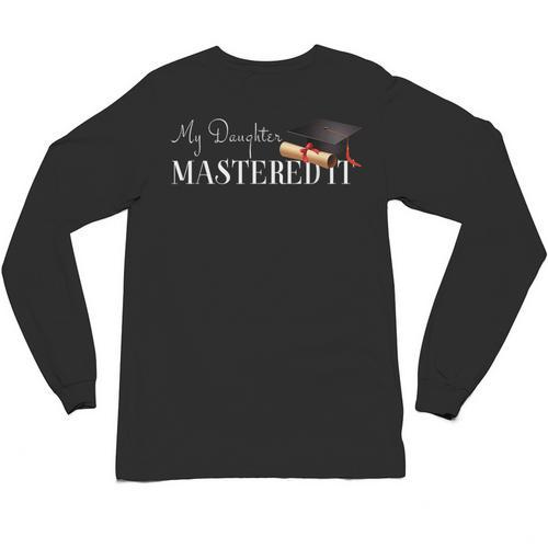 Masters Graduation My Daughter Mastered It T-Shirt Unisex Long Sleeve T-Shirt - Best Gift Smart