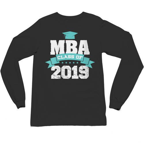 MBA Class Of 2019 Graduate Business School Graduation Unisex Long Sleeve T-Shirt - Best Gift Smart