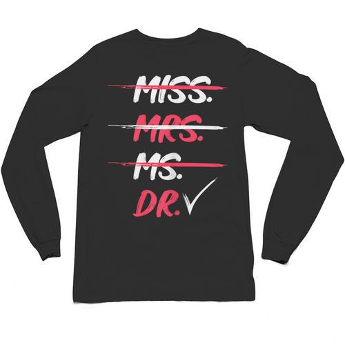 Miss Mrs Ms Dr Doctorate Graduation Unisex Long Sleeve T-Shirt - Best Gift Smart