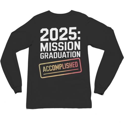 Mission Graduation Accomplished For Class Of 2025 Unisex Long Sleeve T-Shirt - Best Gift Smart