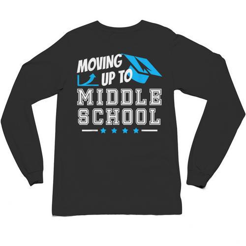 Moving Up To Middle School Graduation T-Shirt Unisex Long Sleeve T-Shirt - Best Gift Smart