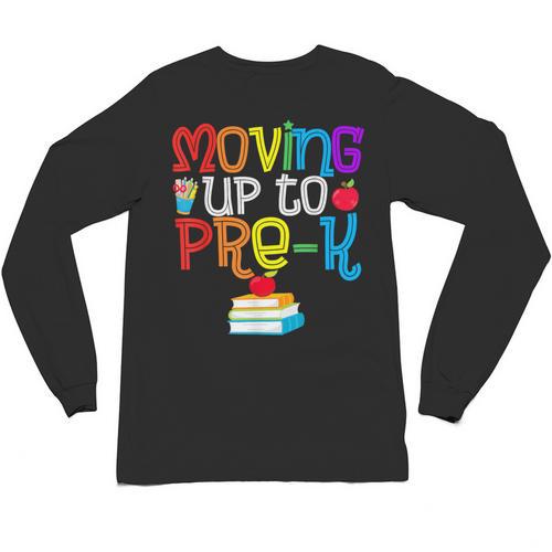 Moving Up To Pre-K Teacher Student Kid Graduation T-Shirt Unisex Long Sleeve T-Shirt - Best Gift Smart